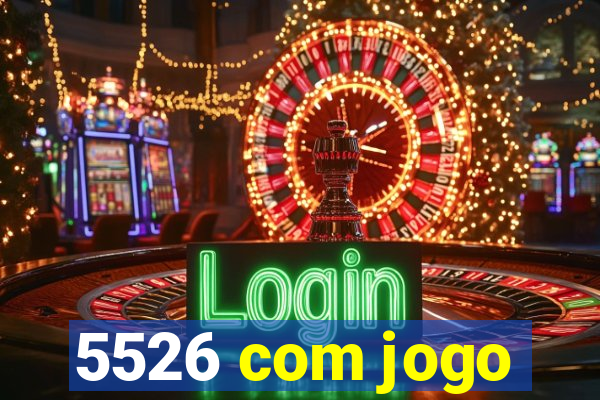 5526 com jogo